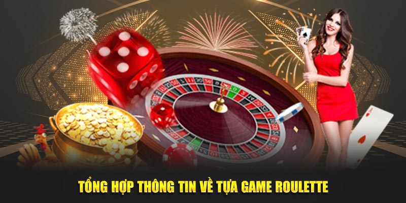 Tổng hợp thông tin về tựa game roulette