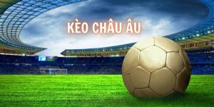 Phân tích và giải mã chuyên sâu kèo Châu Âu tại nhà cái 8kBet