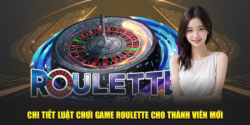 Chi tiết luật chơi game roulette cho thành viên mới