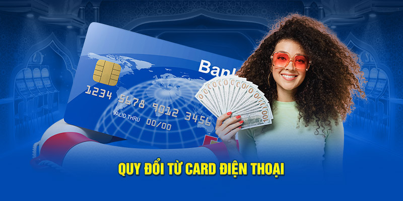 Quy đổi từ card điện thoại