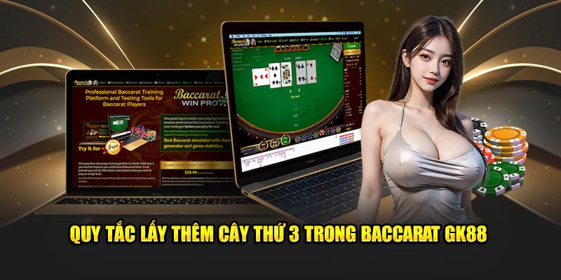 Quy tắc lấy thêm cây thứ 3 trong baccarat GK88